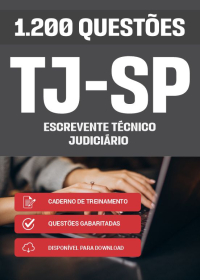 1.200 Questões para Escrevente Técnico Judiciário - Tribunal de Justiça-SP