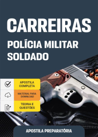 Soldado - Polícia Militar - Carreiras (preparatória)