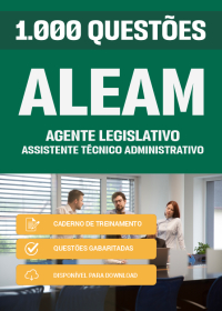 1000 Questões para Agente Legislativo - Assistente Técnico Administrativo - ALEAM