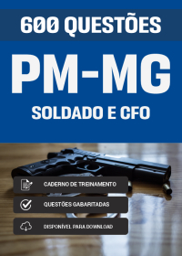 600 Questões para Soldado e CFO - Polícia Militar-MG
